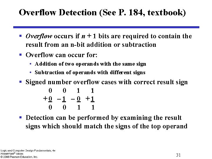 Overflow Detection (See P. 184, textbook) § Overflow occurs if n + 1 bits