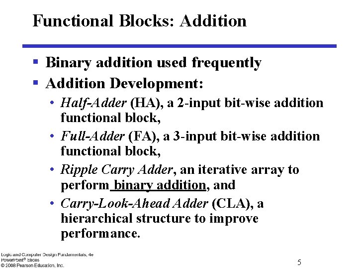Functional Blocks: Addition § Binary addition used frequently § Addition Development: • Half-Adder (HA),
