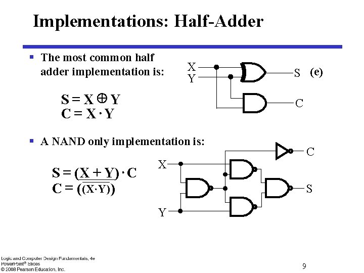 Implementations: Half-Adder § The most common half X adder implementation is: (e) S Y