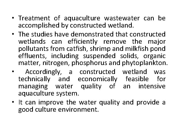  • Treatment of aquaculture wastewater can be accomplished by constructed wetland. • The