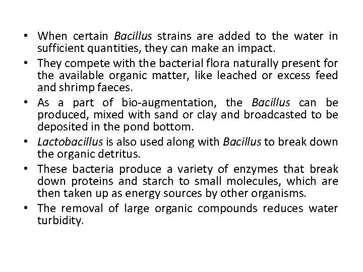  • When certain Bacillus strains are added to the water in sufficient quantities,
