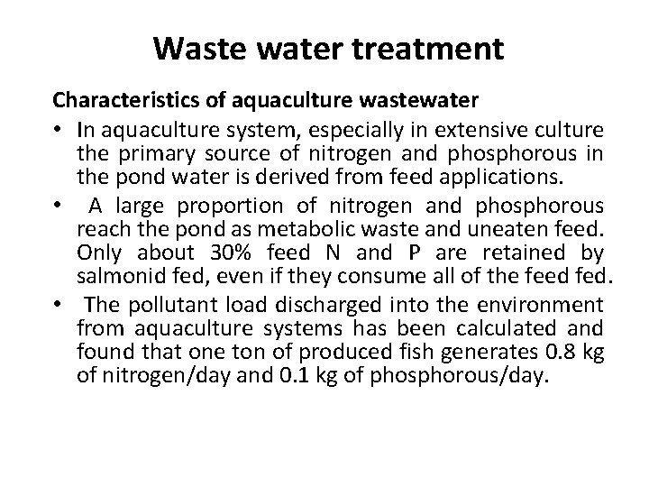 Waste water treatment Characteristics of aquaculture wastewater • In aquaculture system, especially in extensive
