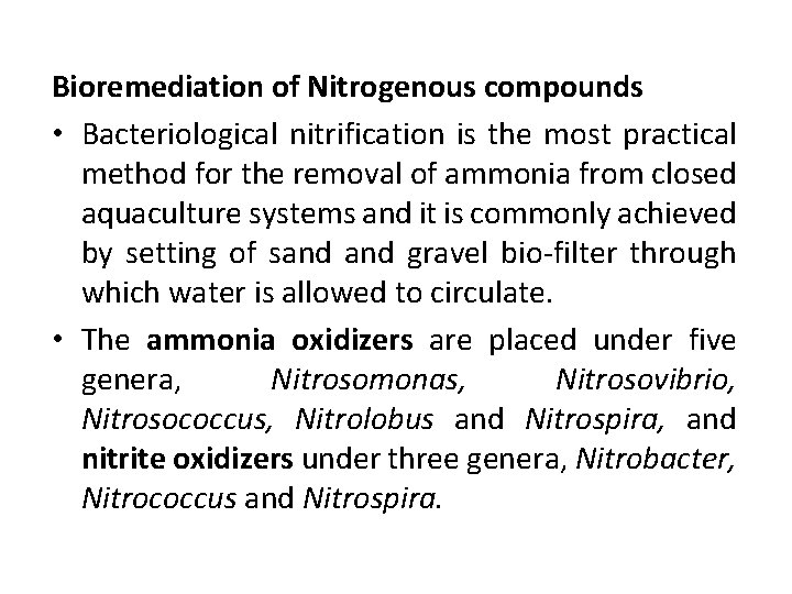 Bioremediation of Nitrogenous compounds • Bacteriological nitrification is the most practical method for the