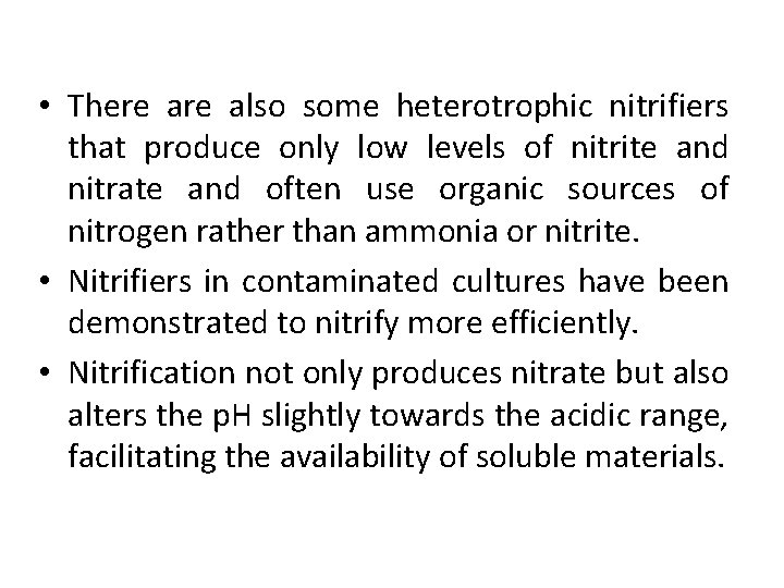  • There also some heterotrophic nitrifiers that produce only low levels of nitrite