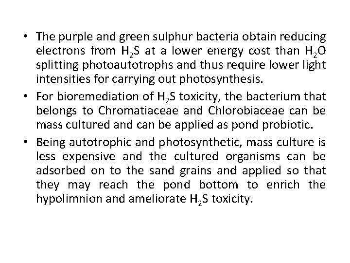  • The purple and green sulphur bacteria obtain reducing electrons from H 2