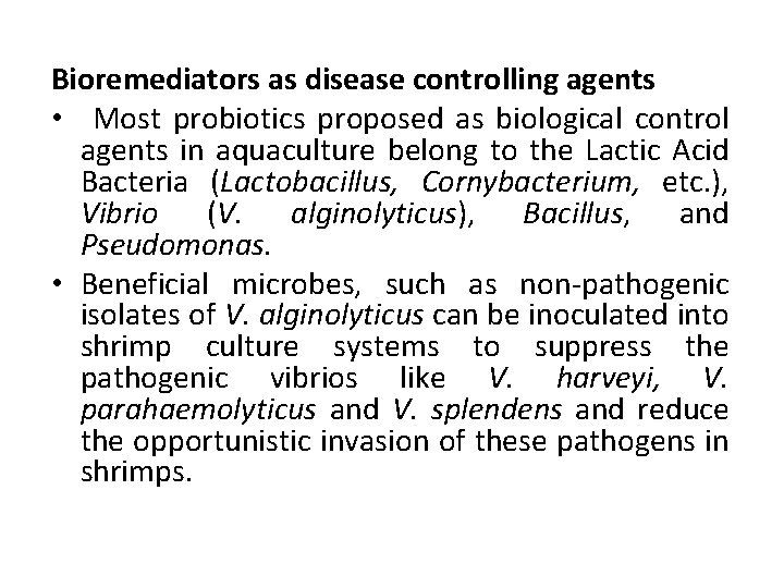 Bioremediators as disease controlling agents • Most probiotics proposed as biological control agents in