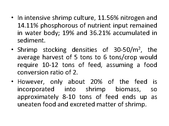 • In intensive shrimp culture, 11. 56% nitrogen and 14. 11% phosphorous of
