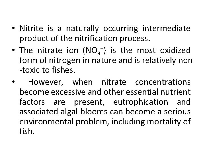  • Nitrite is a naturally occurring intermediate product of the nitrification process. •