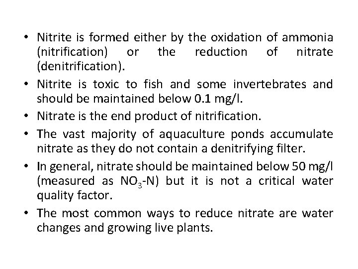  • Nitrite is formed either by the oxidation of ammonia (nitrification) or the
