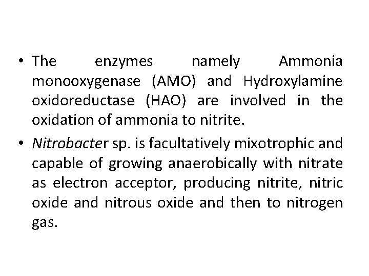  • The enzymes namely Ammonia monooxygenase (AMO) and Hydroxylamine oxidoreductase (HAO) are involved