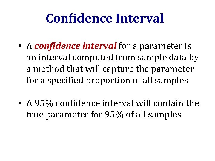 Confidence Interval • A confidence interval for a parameter is an interval computed from