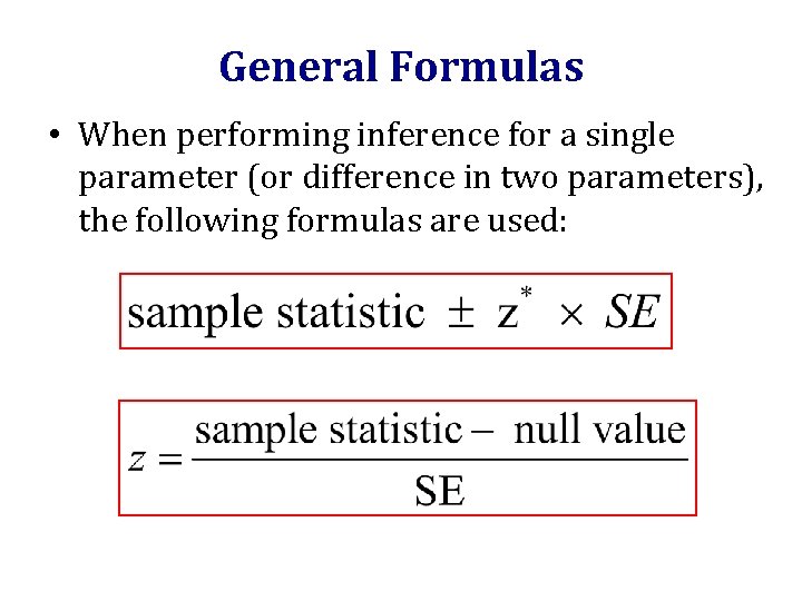 General Formulas • When performing inference for a single parameter (or difference in two