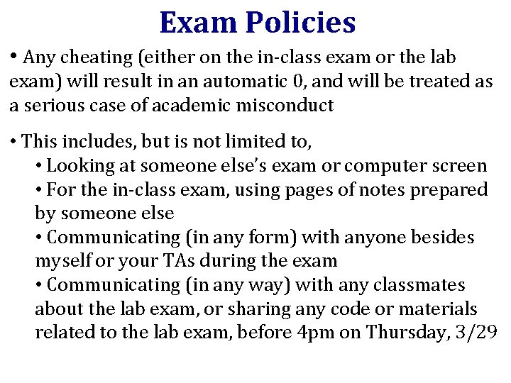 Exam Policies • Any cheating (either on the in-class exam or the lab exam)