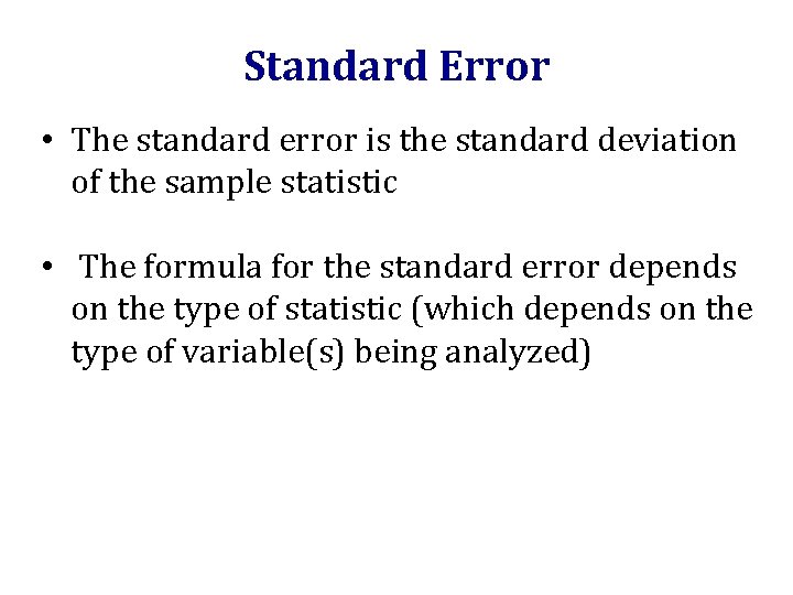 Standard Error • The standard error is the standard deviation of the sample statistic