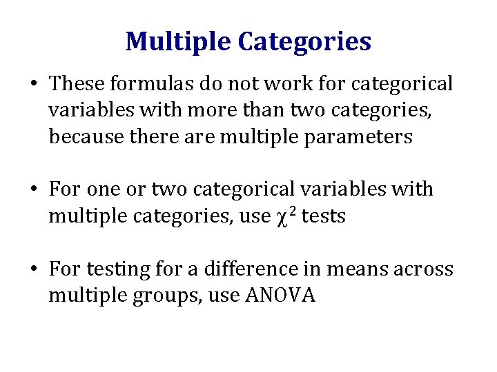 Multiple Categories • These formulas do not work for categorical variables with more than