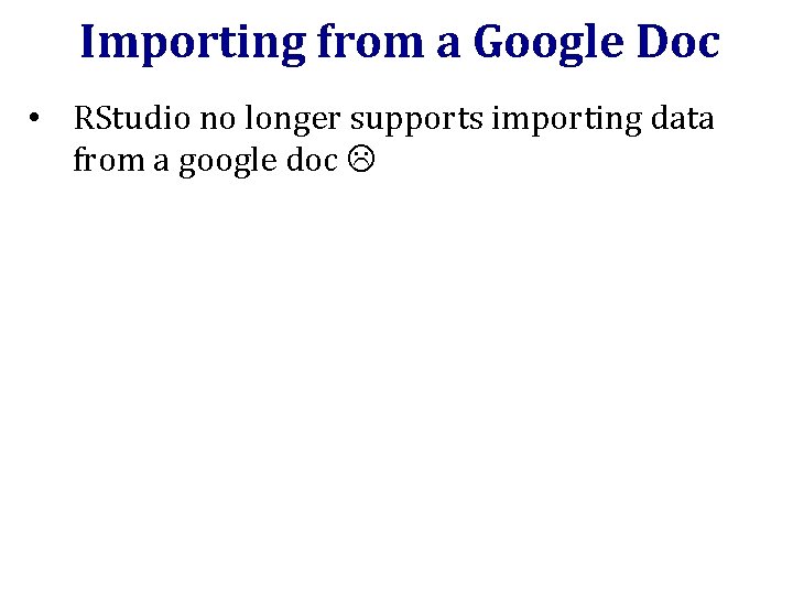 Importing from a Google Doc • RStudio no longer supports importing data from a