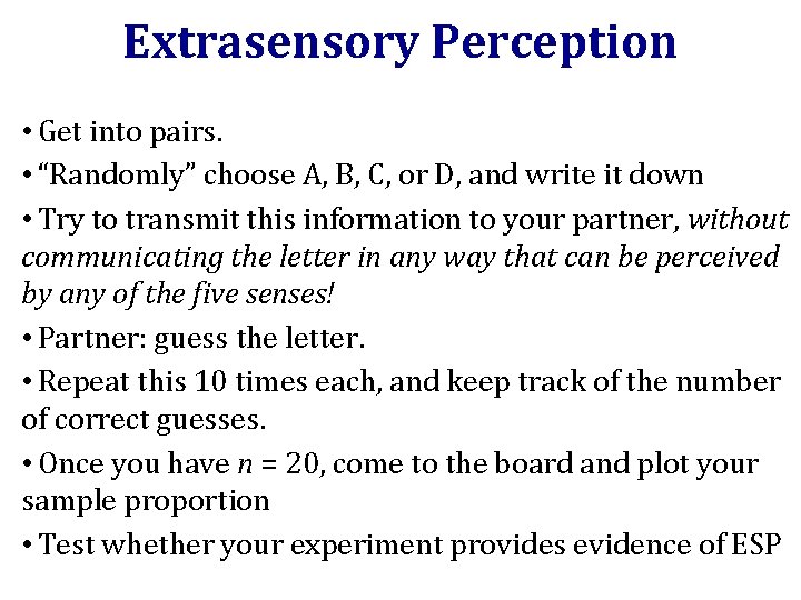 Extrasensory Perception • Get into pairs. • “Randomly” choose A, B, C, or D,