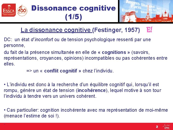 Dissonance cognitive (1/5) La dissonance cognitive (Festinger, 1957) E! DC: un état d’inconfort ou
