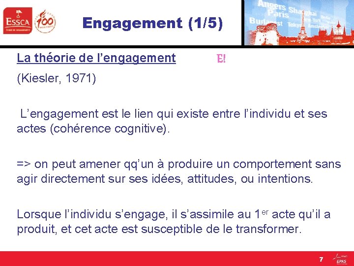 Engagement (1/5) La théorie de l’engagement E! (Kiesler, 1971) L’engagement est le lien qui