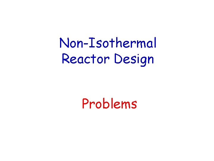 Non-Isothermal Reactor Design Problems 