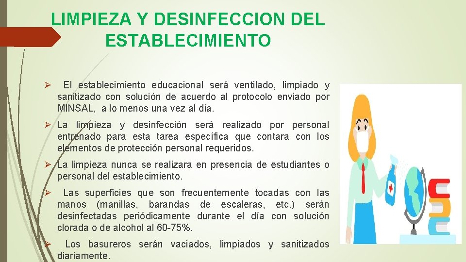 LIMPIEZA Y DESINFECCION DEL ESTABLECIMIENTO Ø El establecimiento educacional será ventilado, limpiado y sanitizado