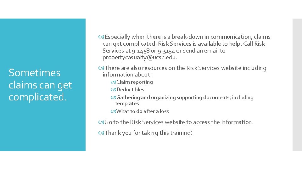  Especially when there is a break-down in communication, claims can get complicated. Risk