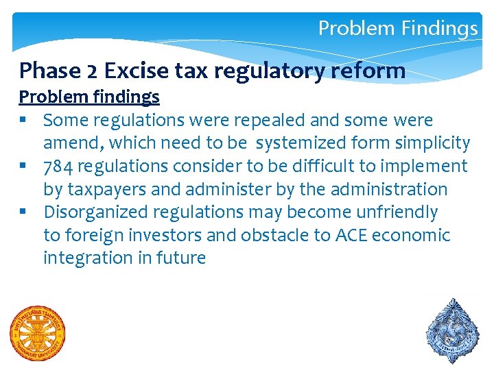 Problem Findings Phase 2 Excise tax regulatory reform Problem findings § Some regulations were