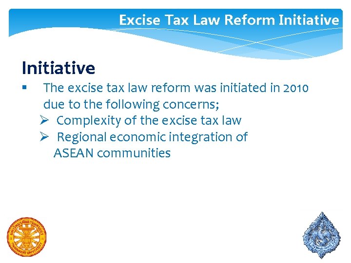 Excise Tax Law Reform Initiative § The excise tax law reform was initiated in