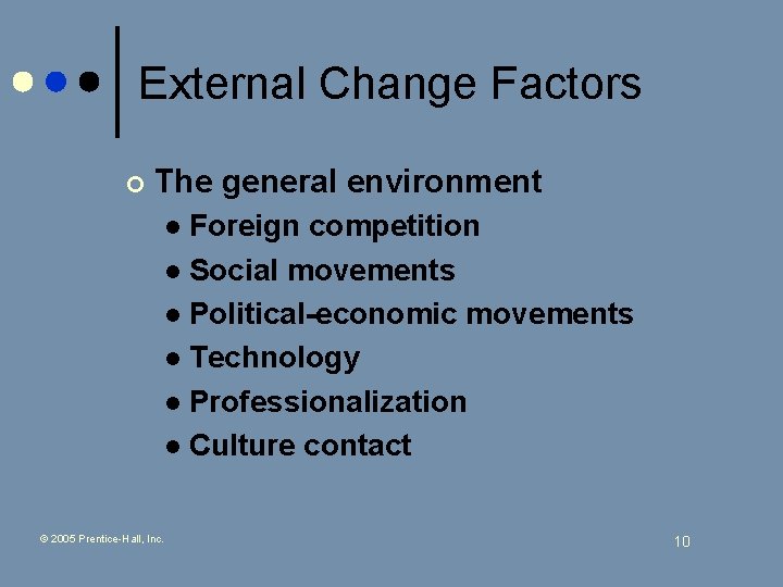 External Change Factors ¢ The general environment Foreign competition l Social movements l Political-economic