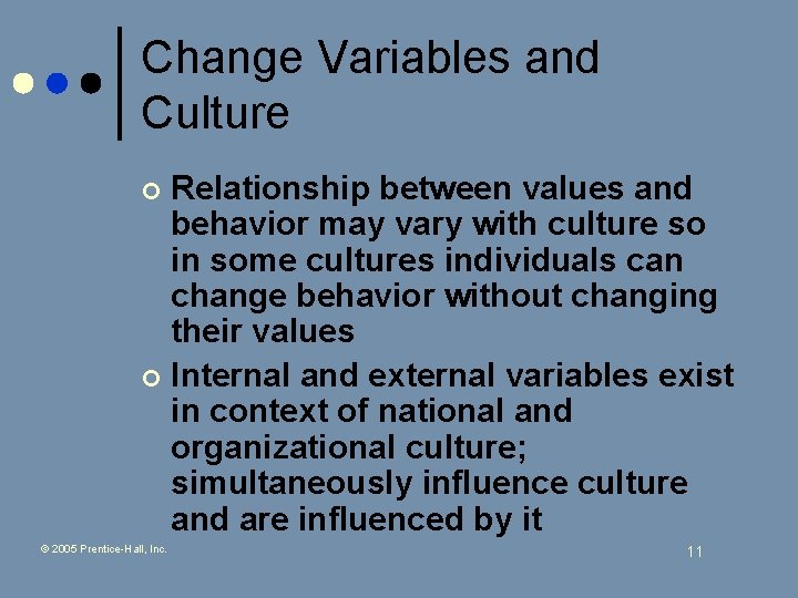 Change Variables and Culture Relationship between values and behavior may vary with culture so