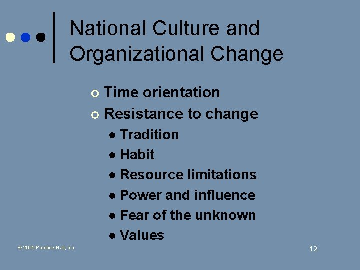 National Culture and Organizational Change Time orientation ¢ Resistance to change ¢ Tradition l