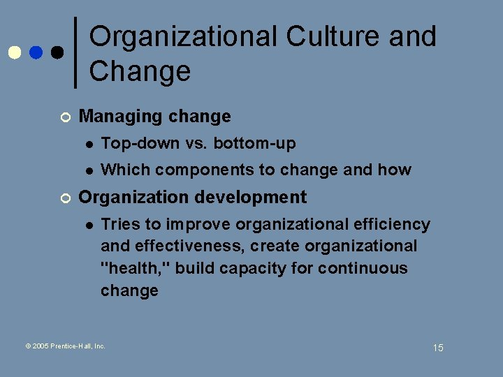 Organizational Culture and Change ¢ ¢ Managing change l Top-down vs. bottom-up l Which