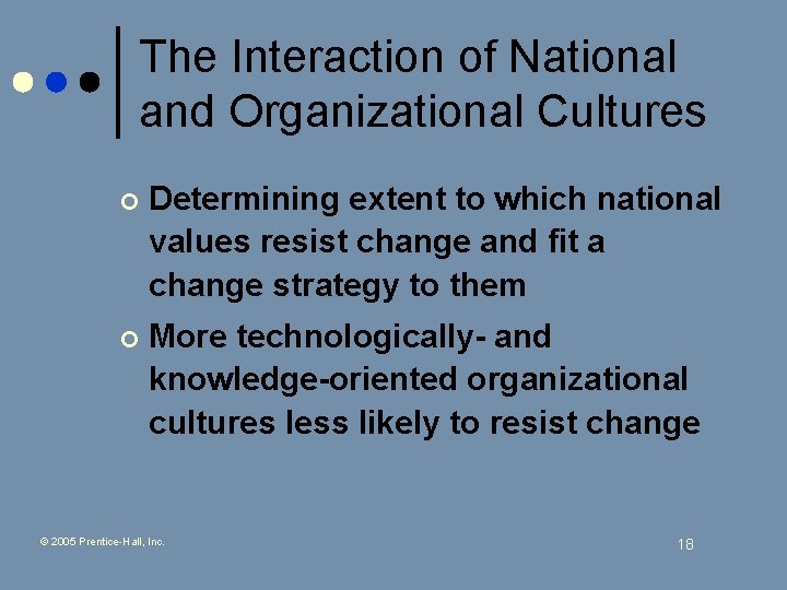 The Interaction of National and Organizational Cultures ¢ Determining extent to which national values