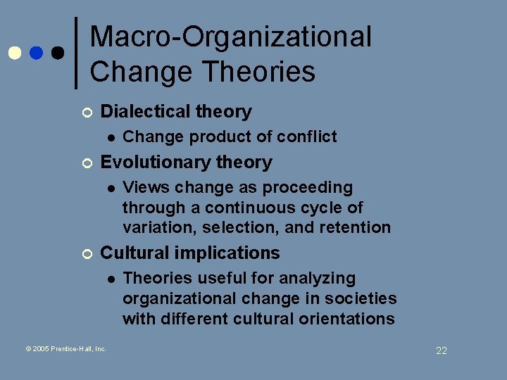 Macro-Organizational Change Theories ¢ Dialectical theory l ¢ Evolutionary theory l ¢ Change product