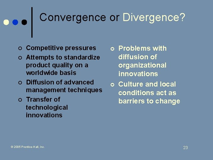 Convergence or Divergence? ¢ ¢ Competitive pressures Attempts to standardize product quality on a