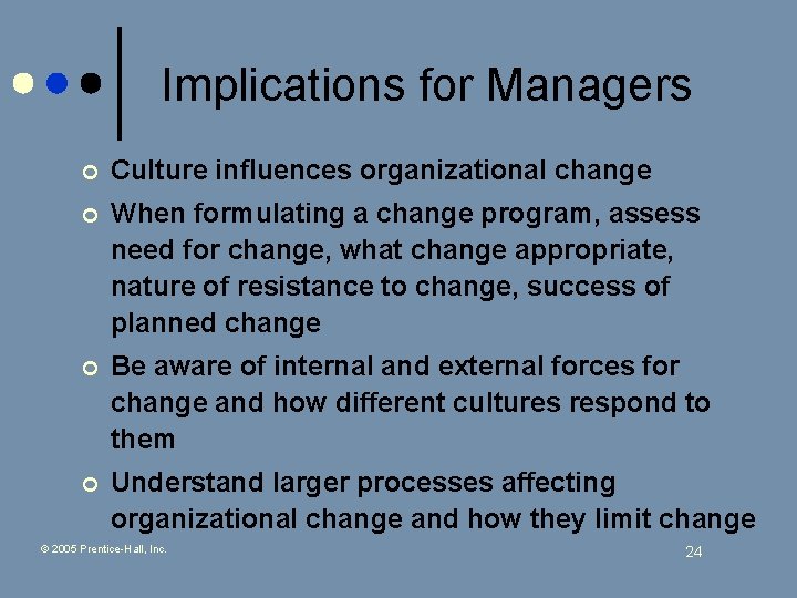 Implications for Managers ¢ Culture influences organizational change ¢ When formulating a change program,