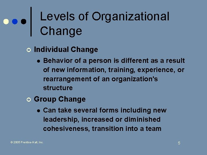 Levels of Organizational Change ¢ Individual Change l ¢ Behavior of a person is