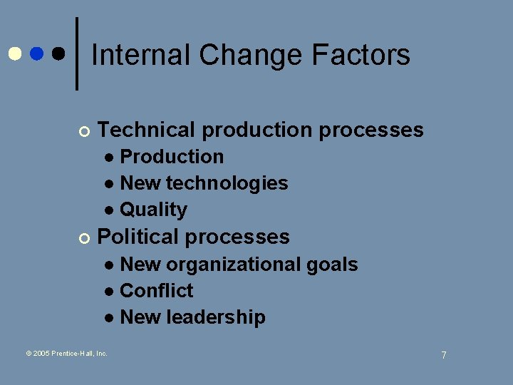 Internal Change Factors ¢ Technical production processes Production l New technologies l Quality l