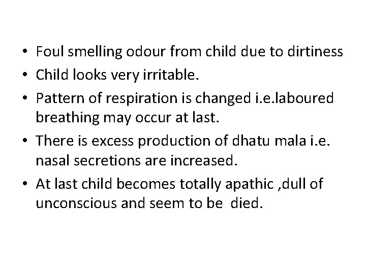  • Foul smelling odour from child due to dirtiness • Child looks very