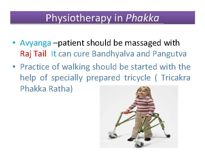 Physiotherapy in Phakka • Avyanga –patient should be massaged with Raj Tail. It can