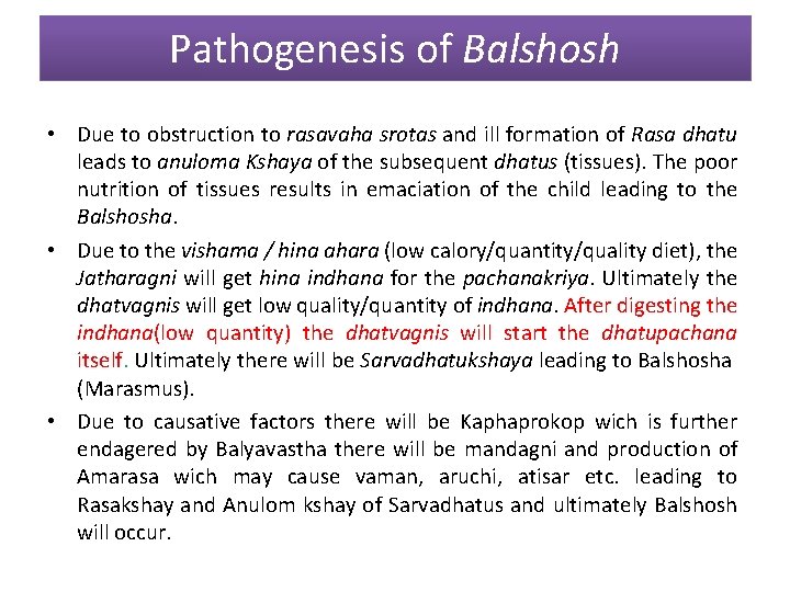 Pathogenesis of Balshosh • Due to obstruction to rasavaha srotas and ill formation of