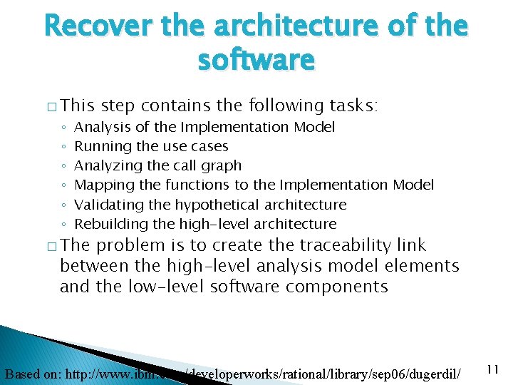 Recover the architecture of the software � This ◦ ◦ ◦ step contains the