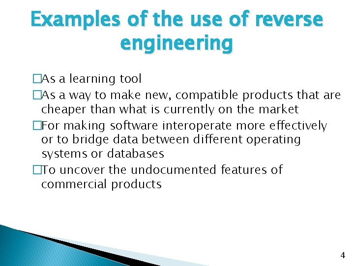Examples of the use of reverse engineering �As a learning tool �As a way