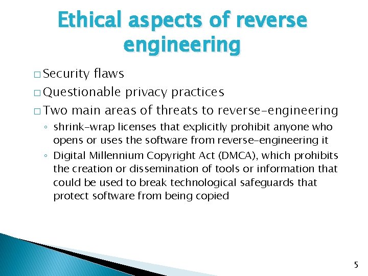 Ethical aspects of reverse engineering � Security flaws � Questionable privacy practices � Two