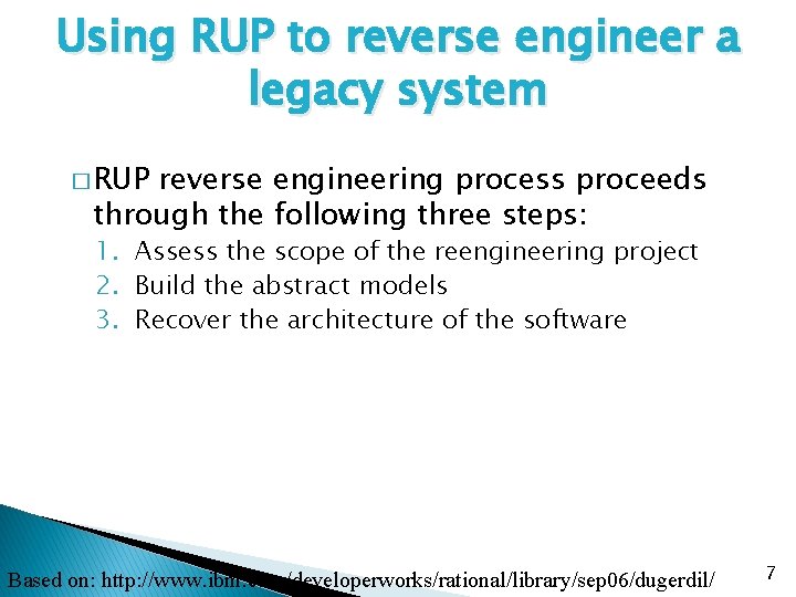 Using RUP to reverse engineer a legacy system � RUP reverse engineering process proceeds