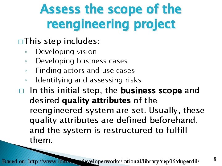 Assess the scope of the reengineering project � This ◦ ◦ � step includes: