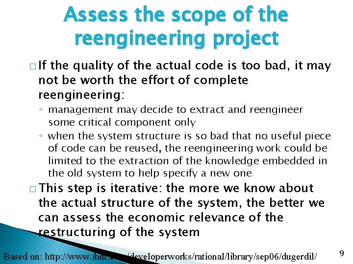 Assess the scope of the reengineering project � If the quality of the actual