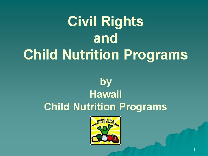Civil Rights and Child Nutrition Programs by Hawaii Child Nutrition Programs 1 