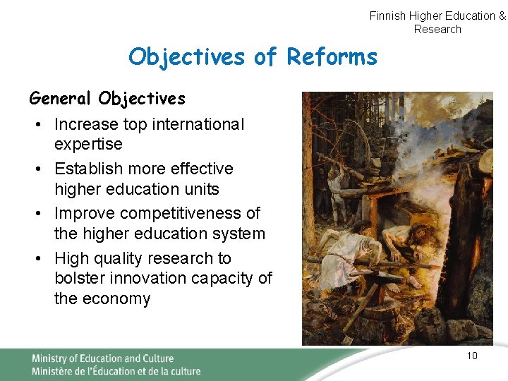 Finnish Higher Education & Research Objectives of Reforms General Objectives • Increase top international Finnish Higher Education & Research Objectives of Reforms General Objectives • Increase top international