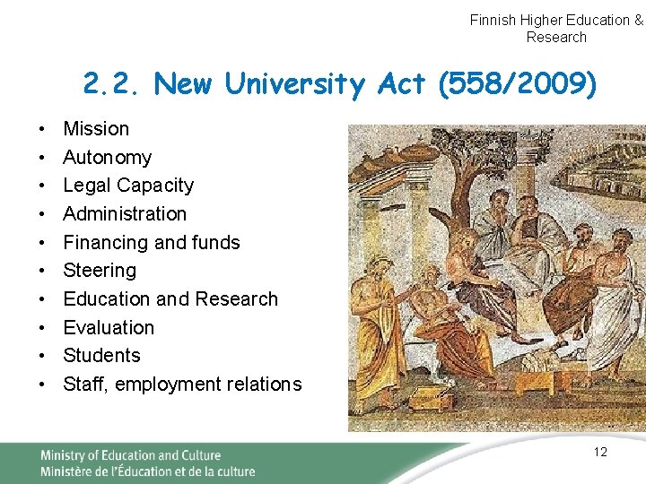 Finnish Higher Education & Research 2. 2. New University Act (558/2009) • • • Finnish Higher Education & Research 2. 2. New University Act (558/2009) • • •